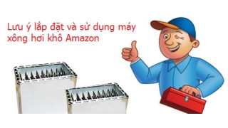 Lưu ý lắp đặt và sử dụng máy xông hơi khô Amazon